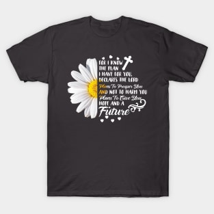 For I Know The Plan I Have For You T-Shirt